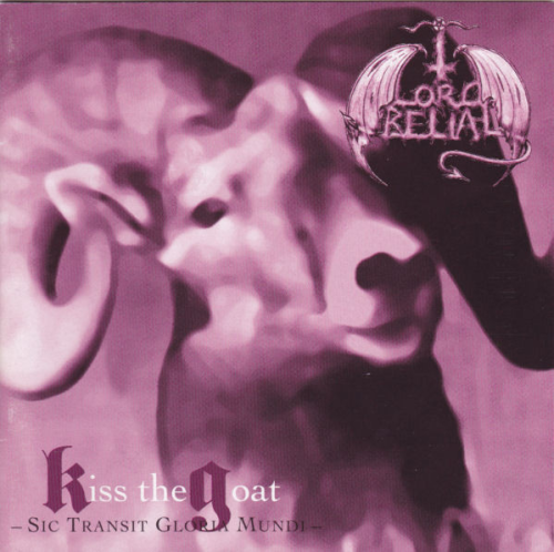 Lord Belial - Kiss The Goat (Sic Transit Gloria Mundi)