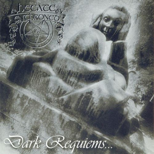 Hecate Enthroned - Dark Requiems... And Unsilent Massacre